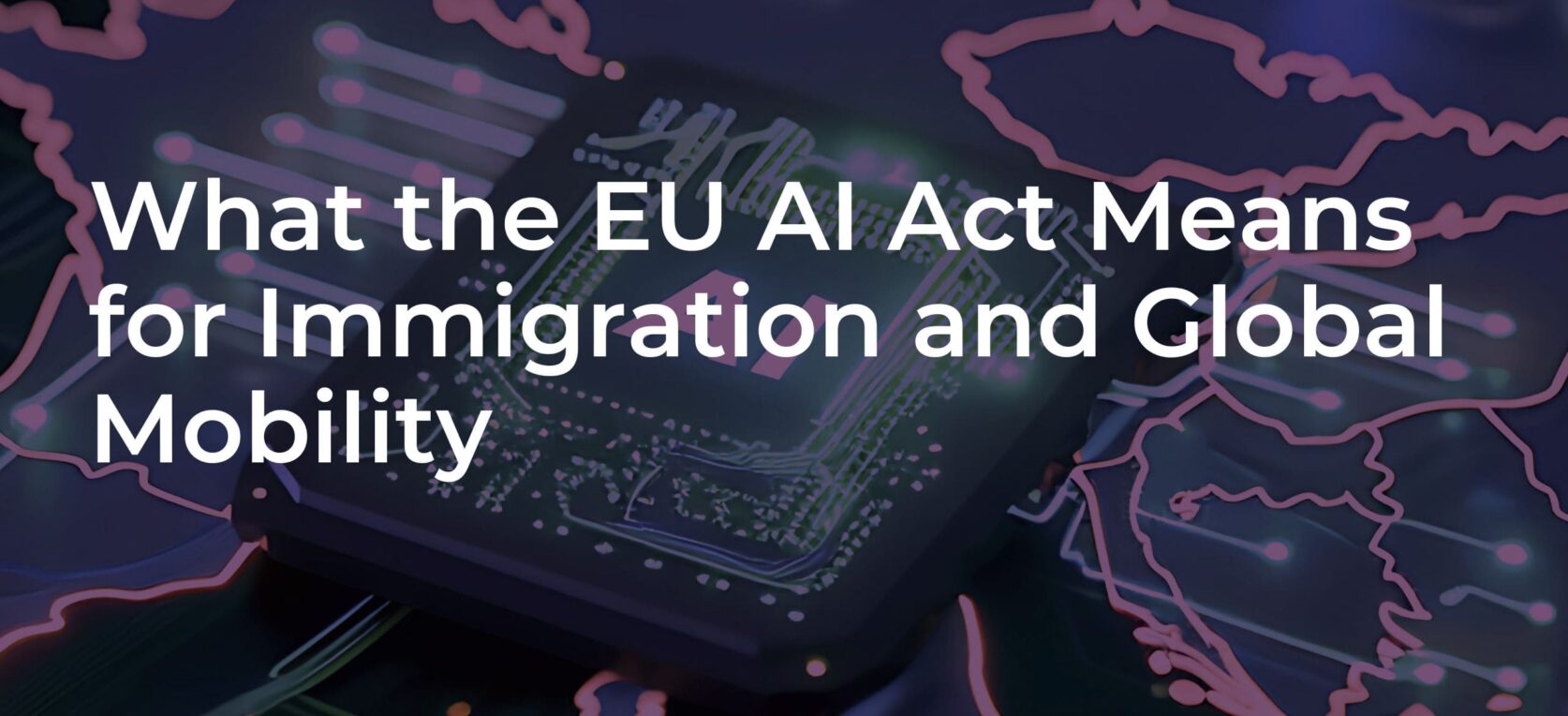 What the EU AI Act Means for Immigration and Global Mobility
